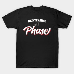 Maintenance Phase v11 T-Shirt